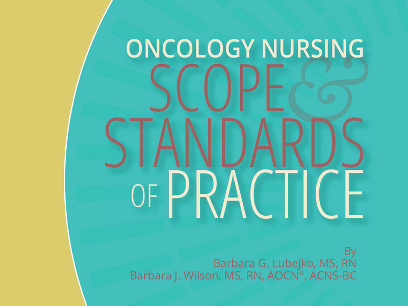 Updated Scope and Standards Represent Key Foci of Oncology Nursing Practice
