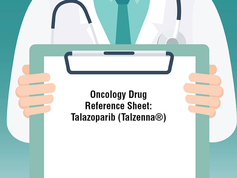 Oncology Drug  Reference Sheet: Talazoparib (Talzenna®)